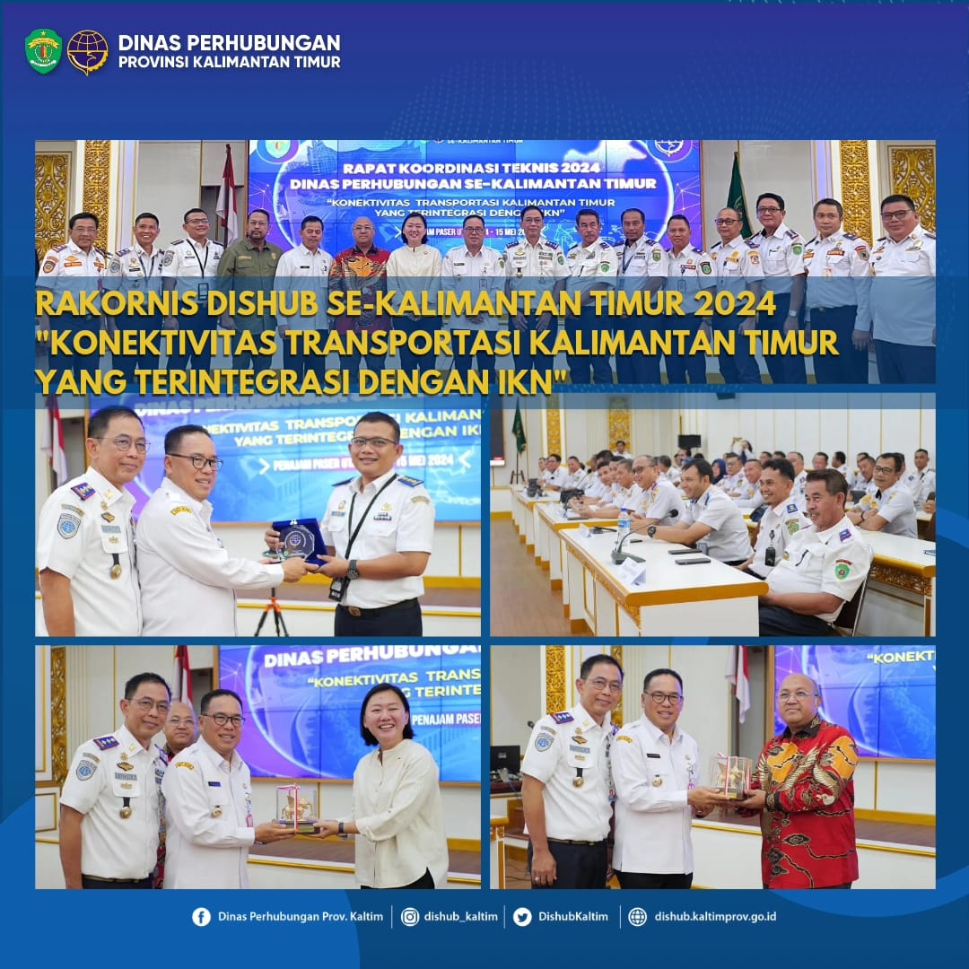 RAKORNIS DISHUB SE-KALIMANTAN TIMUR 2024 "KONEKTIVITAS TRANSPORTASI KALIMANTAN TIMUR YANG TERINTEGRASI DENGAN IKN"